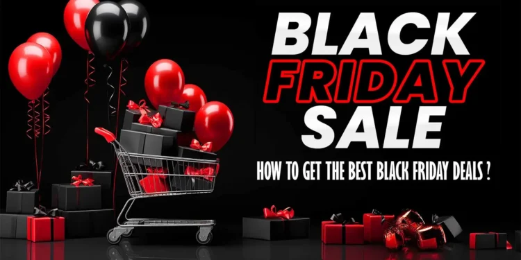 How to Get the Best Black Friday Deals?